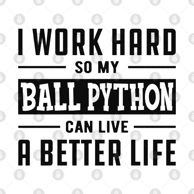 Ball Python - I work hard by KC Happy Shop