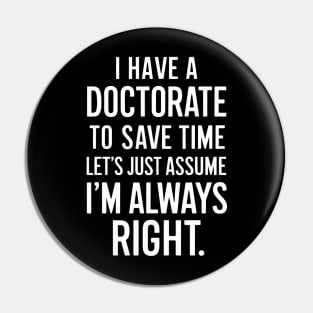 Funny Doctorate Graduation PhD Pin