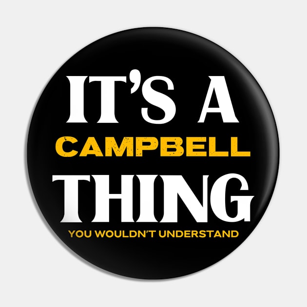 It's a Campbell Thing You Wouldn't Understand Pin by Insert Name Here