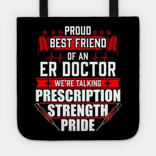 Proud Best Friend of an Emergency Room ER Doctor Tote