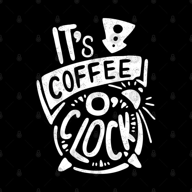 Its Coffee Time - Coffee Lover Quote Artwork by Artistic muss