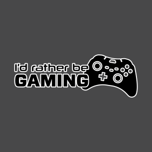 I’d rather be Gaming T-Shirt