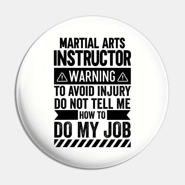 Martial Arts Instructor Warning - Martial Arts Instructor - Pin | TeePublic Martial Arts Instructor Warning - Martial Arts Instructor - Pin | TeePublic