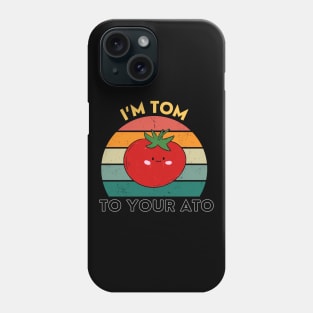 I'm Tom To Your Ato Funny Tomato Pun Vintage Phone Case