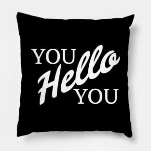 Hello you Pillow