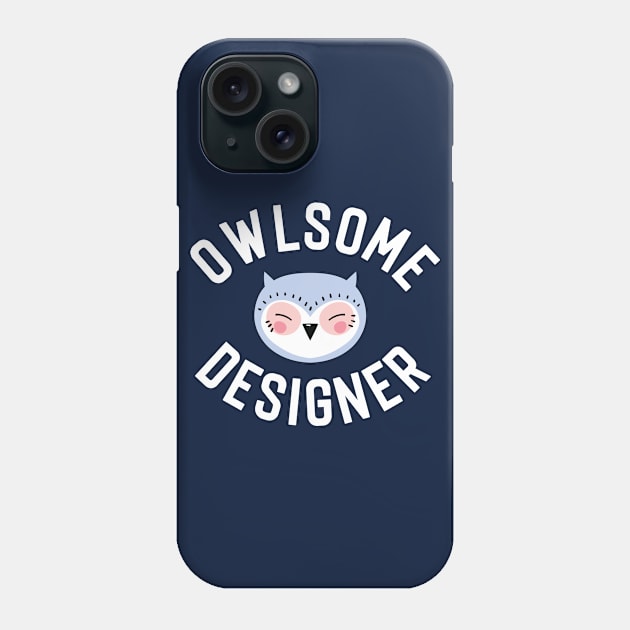 Owlsome Designer Pun - Funny Gift Idea Phone Case by BetterManufaktur