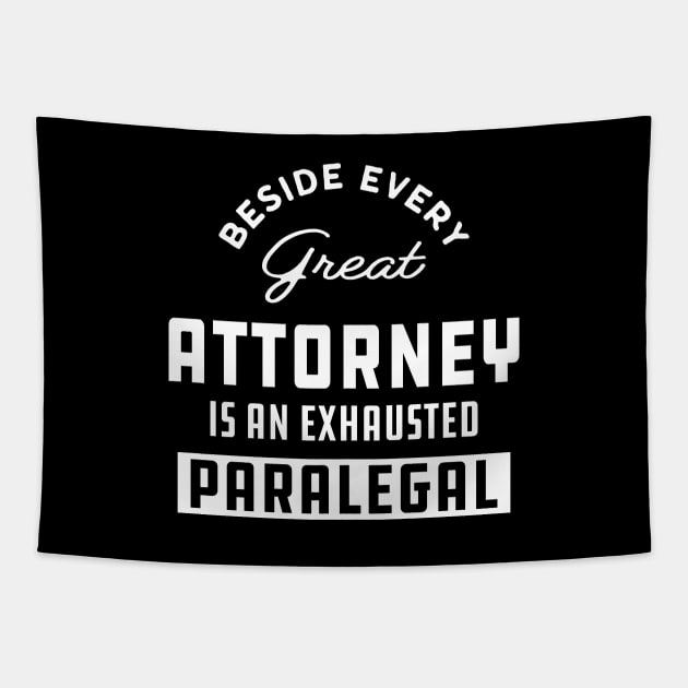 Paralegal - Beside every great attorney is an exhausted paralegal Tapestry by KC Happy Shop