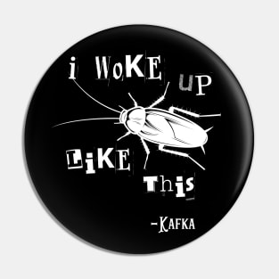 I Woke Up Like This Franz Kafka Vermin Transformation Literature Pin