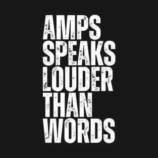 AMPS SPEAKS LOUDER THAN WORDS T-Shirt