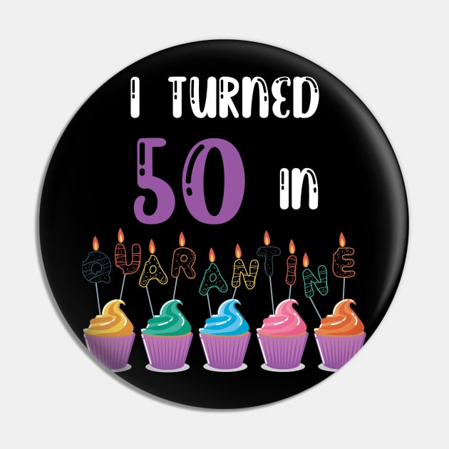 I Turned 50 In Quarantine funny idea birthday t-shirt Pin by fatoajmii