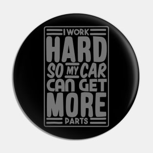 Work Hard and Acquire More Parts Pin