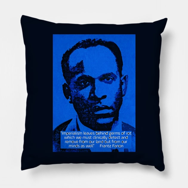 Franz Fanon quote on imperialism Pillow by Tony Cisse Art Originals