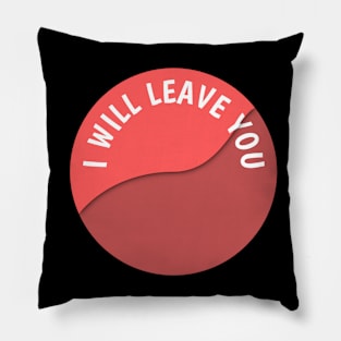 I will leave you Pillow