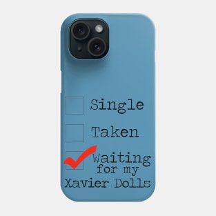 Waiting For My Xavier Dolls Phone Case