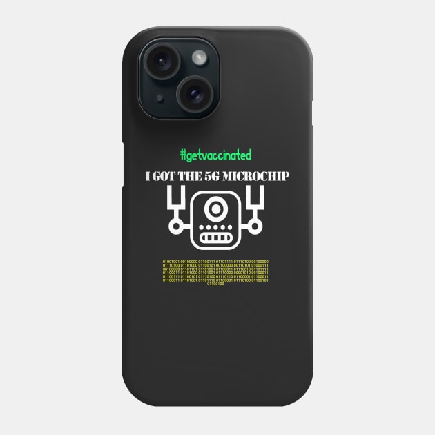 I Got The 5G Microchip Phone Case by TeesandDesign