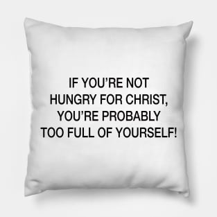 TOO FULL OF YOURSELF Pillow