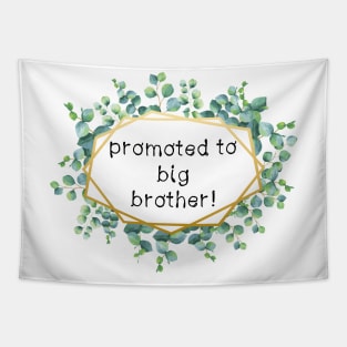 Promoted to big brother Tapestry