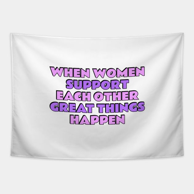 When women support each other great things happen Tapestry by InspireMe