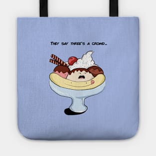 Three's a crowd Tote