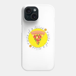 Taste of a pizza slice Phone Case