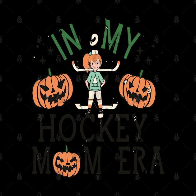 In My HOCKEY Mom Era Women Mama Sport Player by rhazi mode plagget