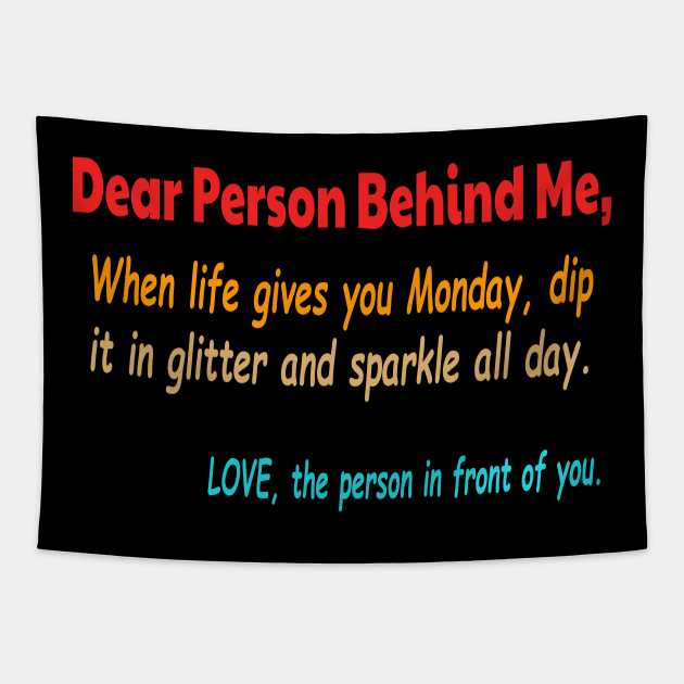 Dear Person Behind Me Monday Tapestry by raeex