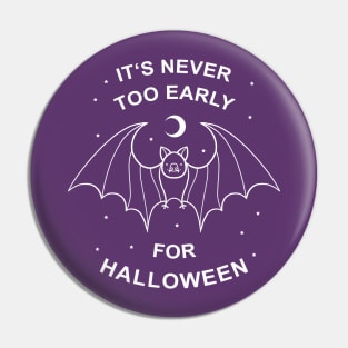 Newer Too Early For Halloween Pin