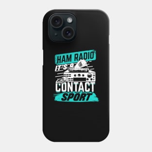 Ham Radio It's A Contact Sport Amateur Hams Gift Phone Case