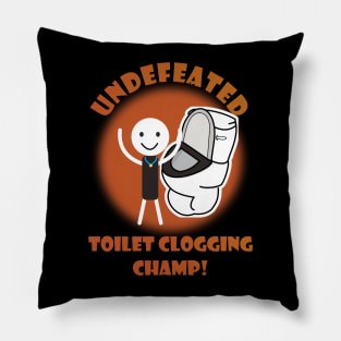 Undefeated Toilet Clogging Champ Pillow