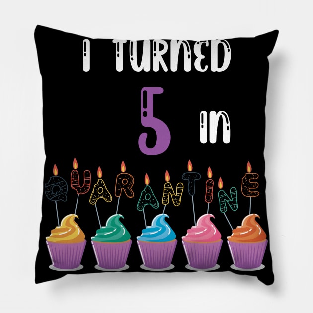 I Turned 5 In Quarantine funny birthday idea T-shirt Pillow by fatoajmii