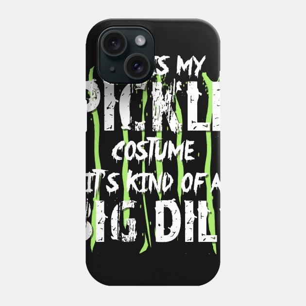 This is my pickle costume It's kind of a big dill Phone Case by TeeAbe