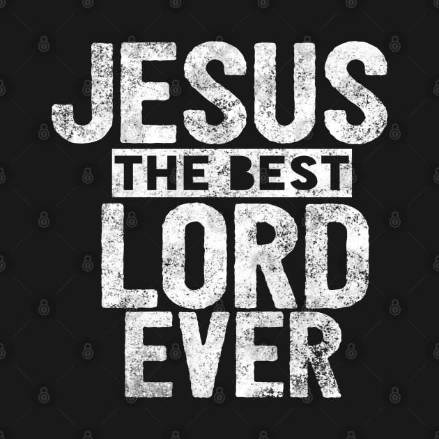 Jesus Is The Best Lord Ever Religious Christian by Happy - Design