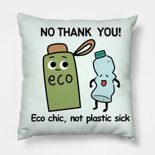 No Thank You Plastic, Green Eco Chic Not Plastic Sick, Recycle. Funny Say No To Plastic Eco Friendly Earth Day Awareness Humor Pillow