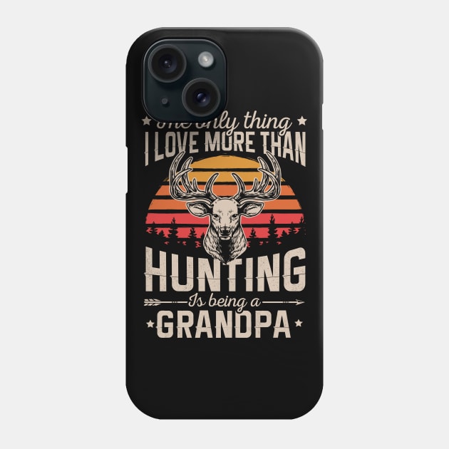 The Only Thin I Love More Than Hunting Is Being A Grandpa Phone Case by HCMGift