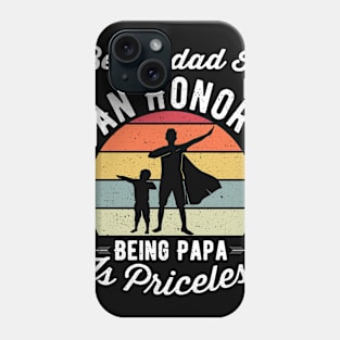 Being dad Is An Honor Being Papa Is Priceless Phone Case