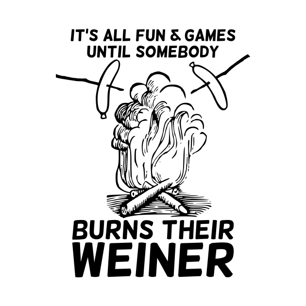 It's all fun and game until somebody burns their weiner T-shirt by RedYolk