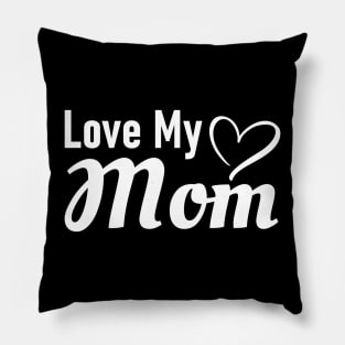 Love My Mom Pillow