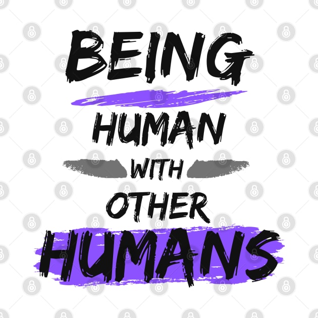 Being Human with other Humans by The Labors of Love