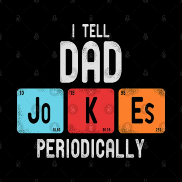 I Tell Dad Jokes Periodically by deadright