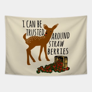 I Can Be Trusted Around Strawberries - Cute, Deer, Meme, Funny Tapestry