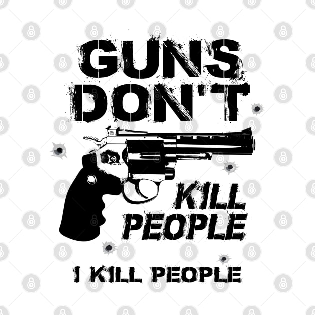 Guns don't kill people. by NotoriousMedia