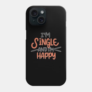 im single and im happy Phone Case