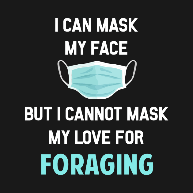 I Can Mask My Face Foraging Forage Forager Foragers by Happy Life