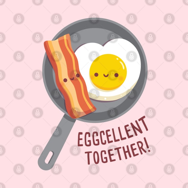 Cute Bacon and Egg Eggcellent Together Funny by rustydoodle