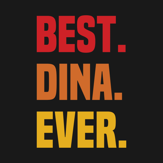 BEST DINA EVER ,DINA NAME by DEEDRABZEREN ART