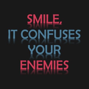 Confuse Your Enemies with a Smile T-Shirt