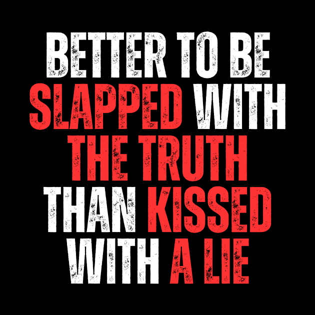 better to be slapped with the truth than kissed with a lie simple typography by emofix