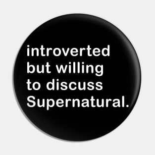 Introverted But Willing To Discuss Supernatural Pin