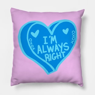 I Am Always Right Pillow