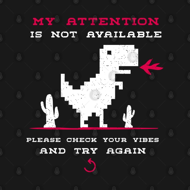 My attention is not available | Please Check Your Vibes And Try Again by gravisio